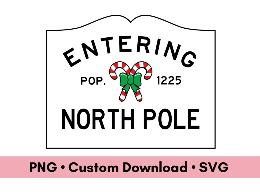 Entering North Pole Sign Digital Download Christmas PNG And SVG Files North Pole Decoration Printable