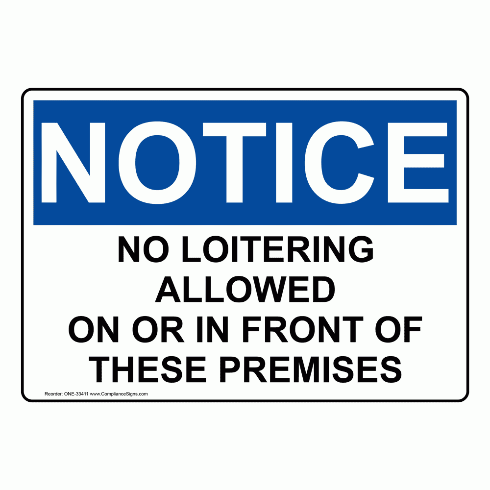 Notice Sign No Loitering Allowed On Or In Front Of These OSHA