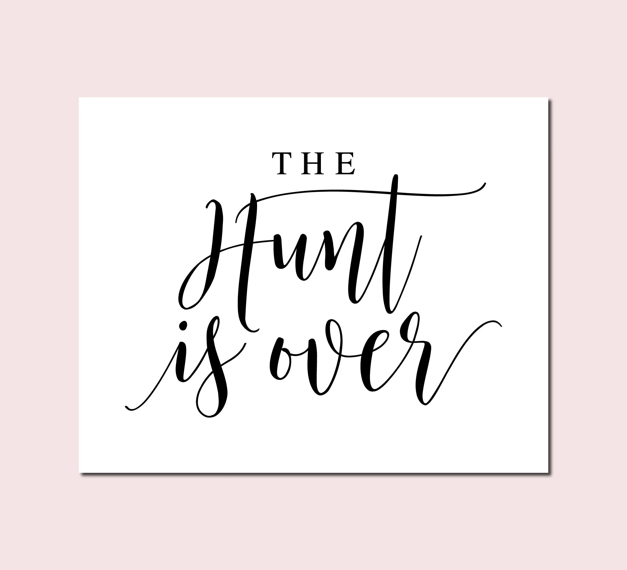 The Hunt Is Over Wedding Sign Calligraphy Printable digital Download Etsy