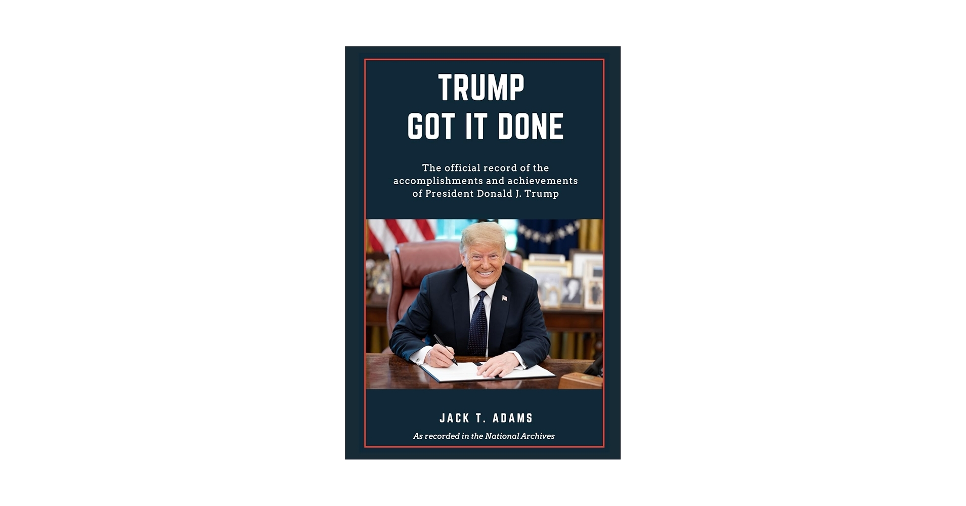 Trump Got It Done The Official Record Of The Accomplishments And Achievements Of President Donald J Trump Adams Jack T 9798743308453 Amazon Books Trump Got It Done The Official Record Of The Accomplishments And Achievements Of President Donald J Trump Adams Jack T 9798743308453 Amazon Books